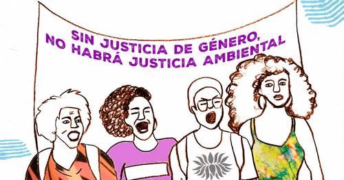 Sin justicia de género no habrá justicia ambiental Sin justicia de género no habrá justicia ambiental